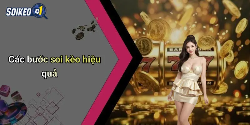 Các bước soi kèo hiệu quả