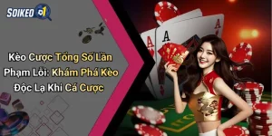 Kèo Cược Tổng Số Lần Phạm Lỗi