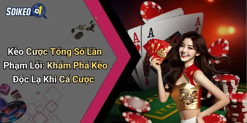 Kèo Cược Tổng Số Lần Phạm Lỗi
