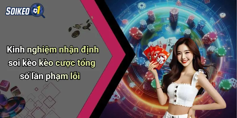 Kinh nghiệm nhận định soi kèo kèo cược tổng số lần phạm lỗi