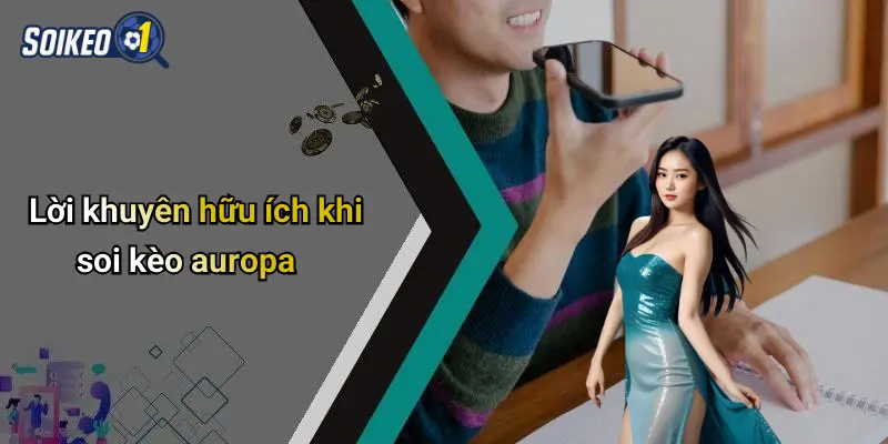 Lời khuyên hữu ích khi soi kèo auropa