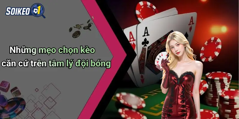 Kinh nghiệm thực tiễn khi soi kèo theo tâm lý đội bóng