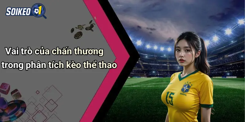 Vai trò của chấn thương trong phân tích kèo thể thao