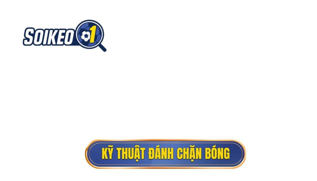 Kỹ thuật đánh chặn bóng