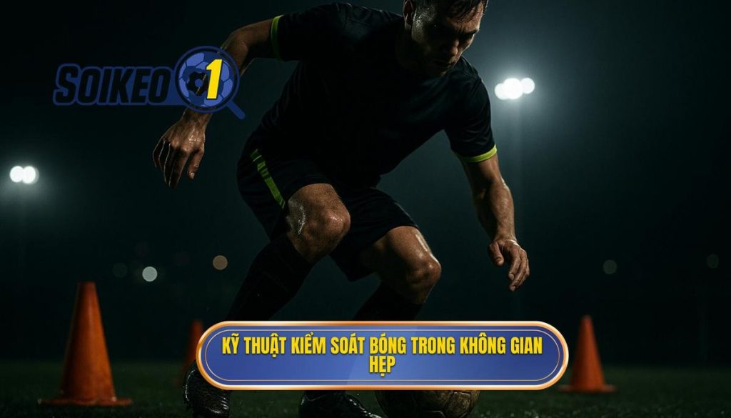 Kỹ thuật kiểm soát bóng trong không gian hẹp