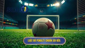 Luật đá Penalty chuẩn SOI KÈO.