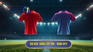 Kèo bóng đá MU vs Man City hôm nay: Phân tích chuyên sâu trận Derby rực lửa