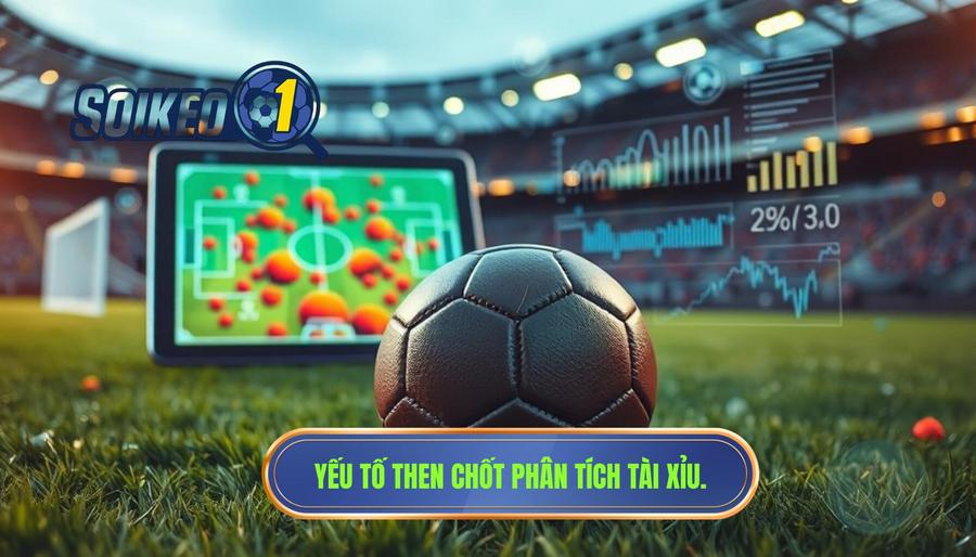 Các yếu tố then chốt khi phân tích tài xỉu bóng đá