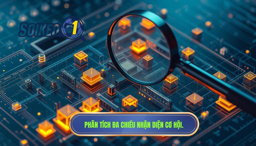 Phân tích đa chiều: Nhận diện bẫy và cơ hội