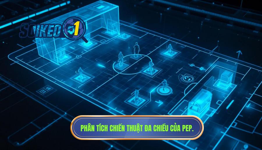 Phân tích đa chiều: Tại sao chiến thuật của Pep lại khó bị đánh bại?